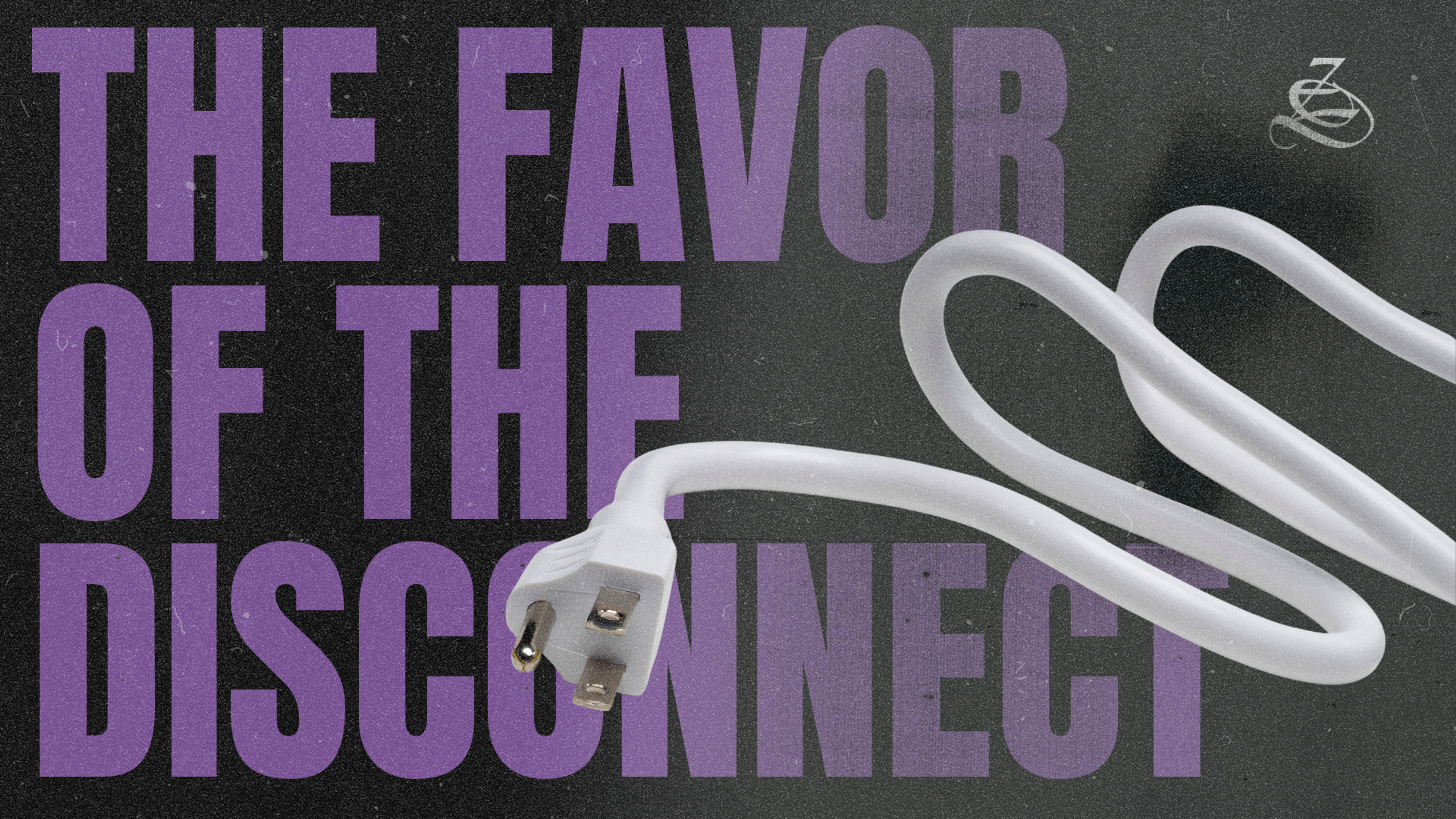 The Favor of the Disconnect